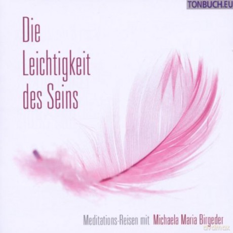 Birgeder, Michaela Maria: Die Leichtigkeit des Sei [CD]