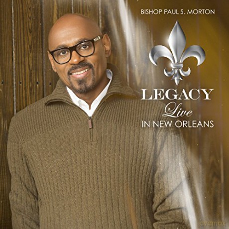 Bishop Paul S. Morton-Legacy:Live In New Orleans [CD]