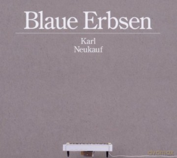 Karl Neukauf: Blaue Erbsen [CD]