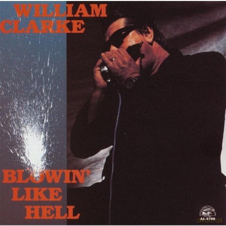William Clarke: Blowin' Like Hell [CD]