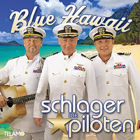 Die Schlagerpiloten: Blue Hawaii [CD]