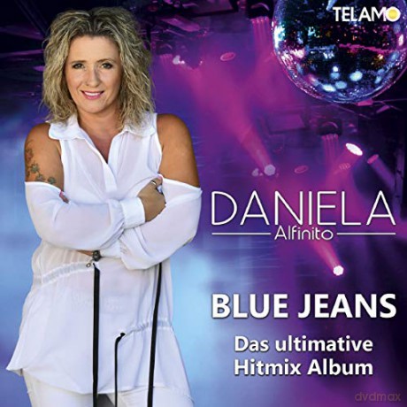 Daniela Alfinito: Blue Jeans (Das Ultimative Hitmix Album) [2CD]