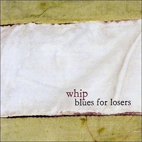 Whip: Blues For Losers [CD]
