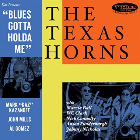 The Texas Horns: Blues Gotta Holda Me [CD]