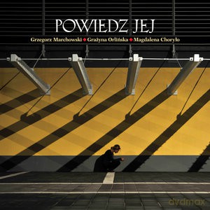 Grzegorz Marchowski/Magdalena Choryło/GrażynaOrlińska: Powiedz Jej [CD]