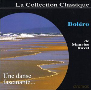 Maurice Ravel: Bolero [CD]