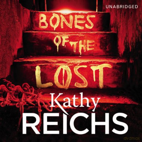 Kathy Reichs: Bones Of The Lost (Audiobook) [CD]