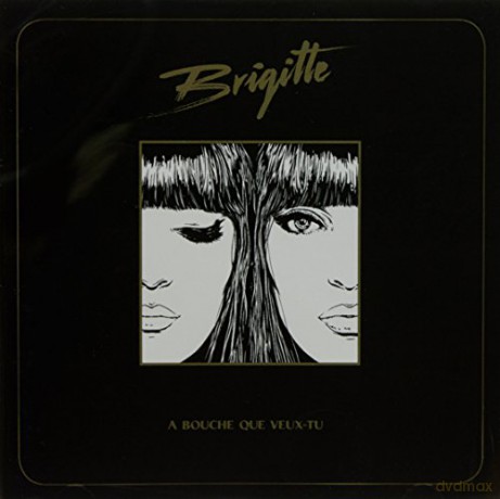 Brigitte: Brigitte - A Bouche Que Veux-Tu [CD]