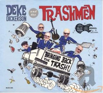 Deke Dickerson: Bringing Back The Trash! [CD]