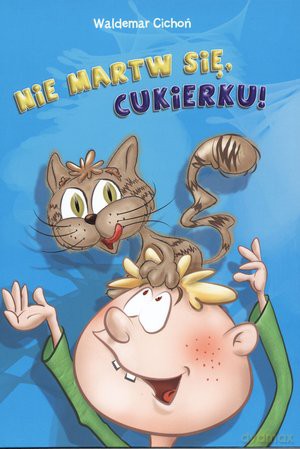 Nie martw się Cukierku - Waldemar Cichoń [KSIĄŻKA]