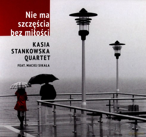 Kasia Stankowska Quartet i Maciej Sikała: Nie Ma Szczęścia Bez Miłości [CD]
