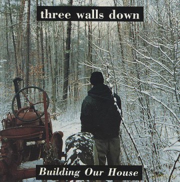 Three Walls Down: Building Our House [CD]
