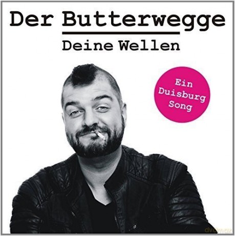 Butterwegge Der: Butterwegge Der - Deine Wellen (ein Duisburg Song) [CD]