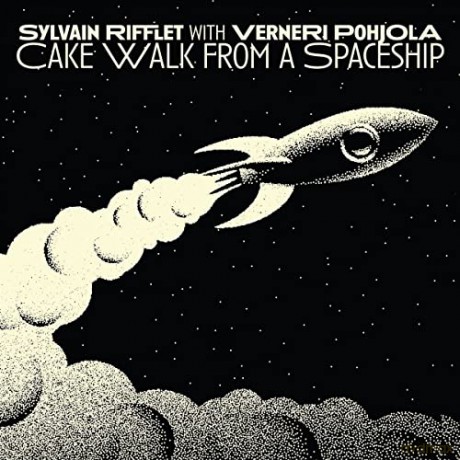 Rifflet Sylvain With Verneri Pohjola: Cakewalk From A Spaceship [CD]