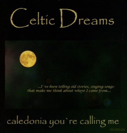 Celtic Dreams: Caledonia Youre Calling Me [CD]