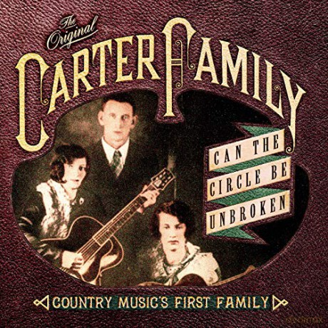 Carter Family: Can The Circle Be Unbroken: Country MusicS First [CD]