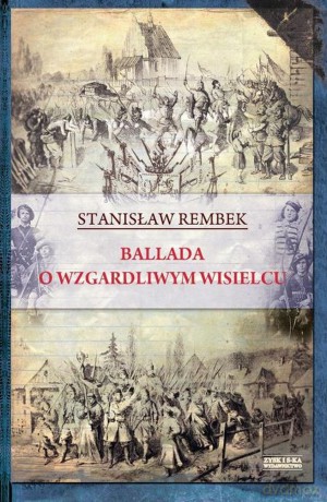 ballada o wzgardliwym wisielcu oraz dwie gawedy styczniowe - stanislaw rembek [KSIĄŻKA]