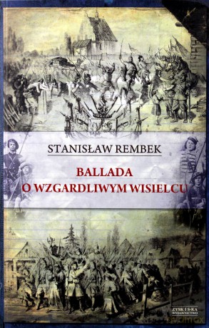 ballada o wzgardliwym wisielcu oraz dwie gawedy styczniowe - stanislaw rembek [KSIĄŻKA]