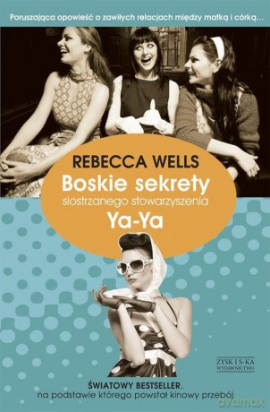 boskie sekrety siostrzanego stowarzyszenia ya-ya - rebecca wells [KSIĄŻKA]