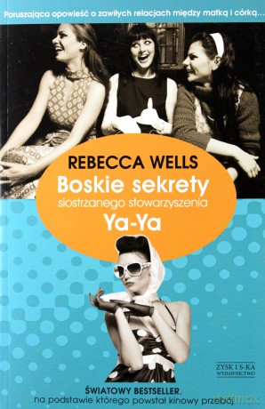 boskie sekrety siostrzanego stowarzyszenia ya-ya - rebecca wells [KSIĄŻKA]