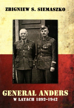 Generał Anders w latach 1892-1942 - Zbigniew Siemaszko [KSIĄŻKA]