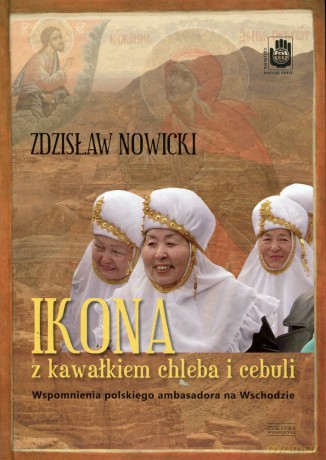 Ikona z kawałkiem chleba i cebuli. Notatki ambasadora na Wschodzie - Zdzisław Nowicki [KSIĄŻKA]