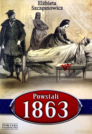 Powstali 1863 - Elżbieta Szczęsnowicz [KSIĄŻKA]