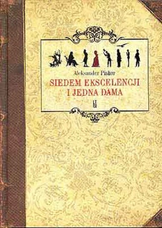 Siedem ekscelencji i jedna dama - Aleksander Piskor [KSIĄŻKA]