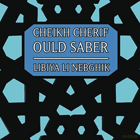 Cheikh Cherif Ould Saber: Cheikh Cherif Ould Saber - Libiya Li Nebghik [CD]