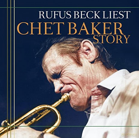 Gelesen Von Rufus Beck: Chet Baker Story [CD]