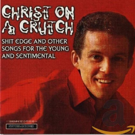 Christ On A Crutch: Christ On A Crutch - Shit Edge And Other Songs For The Y [CD]
