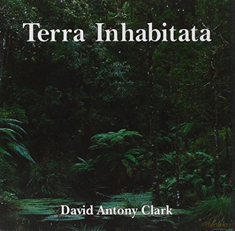 David Antony Clark: CLARK: Terra Inhabitata [CD]