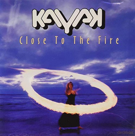 Kayak: Close To The Fire [CD]
