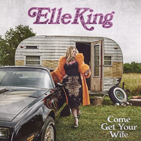 Elle King: Come Get Your Wife [CD]