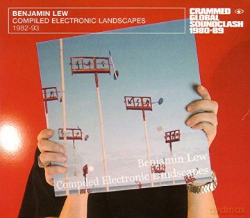 Benjamin Lew: Compiled electronic landscapes 1982 [CD]