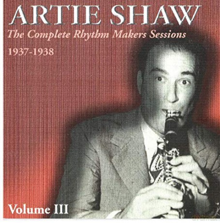 Artie Shaw: Complete Rhythm Makers Sessions 3 [2CD]