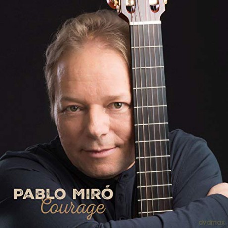 Pablo Miró: Courage [CD]