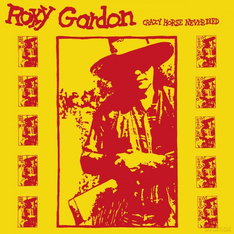 Roxy Gordon: Crazy Horse Never Died [CD]