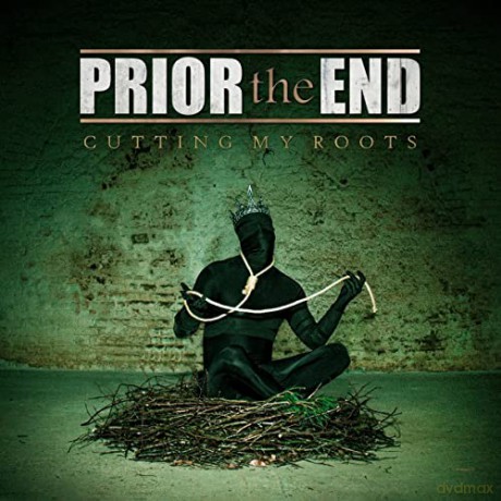 Prior The End: Cutting My Roots [CD]