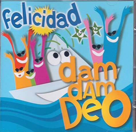 Felicidad: Dam Dam Deo [CD]