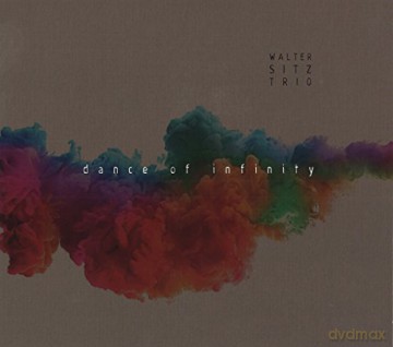 Walter Sitz Trio: dance of infinity [CD]