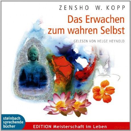 Zensho W. Kopp: Das Erwachen zum wahren Selbst [CD] [CD]
