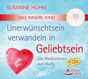 Susanne Hühn: Das Innere Kind  Unerwünschtsein verwandeln in Ge [2CD]