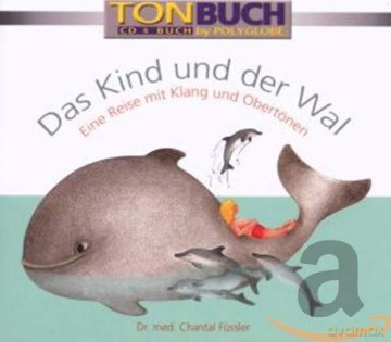 Chantal Dr. Med Füssler: Das Kind und der Wal [CD+Buch] [CD]