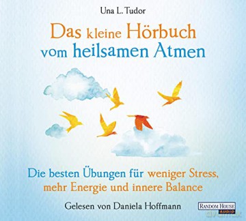 Una L. Tudor: Das Kleine Hör-Buch Vom Heilsamen Atmen [CD]