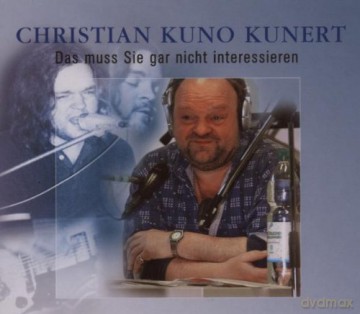 Christian Kuno Kunert: Das Muss Sie Gar Nicht Interessieren [CD]