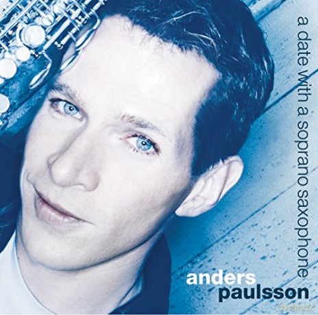 Anders Paulsson: Date With a Soprano Saxophone [CD]