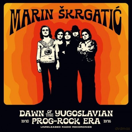 Marin Skrgatic: Dawn Of The Yugoslavian Prog-Rock Era 1970-1976 [CD]