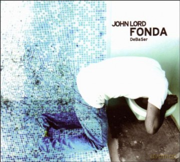 John Lord Fonda: Debaser [CD]