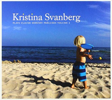 Kristina Svanberg: Debussy Préludes, Vol. 1 [CD]